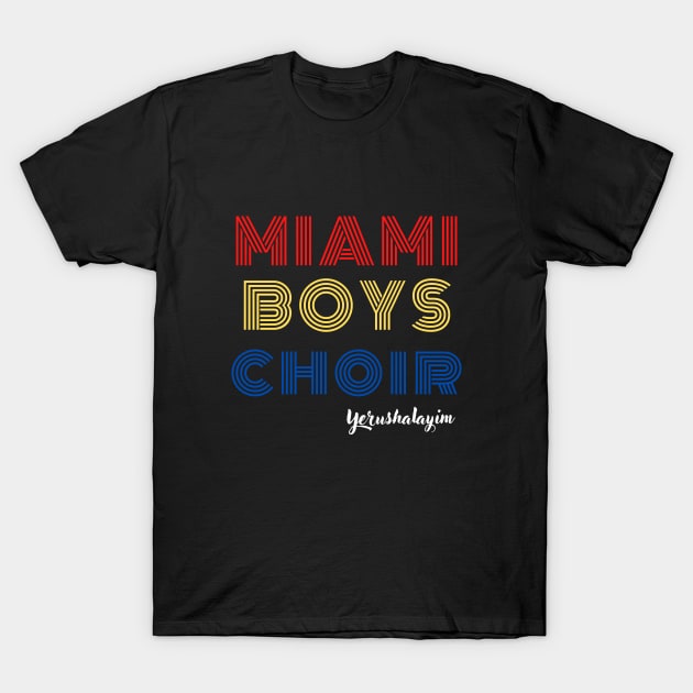 Maimi Boys Choir - Yerushalaim T-Shirt by Upper East Side